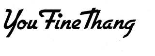 YOU FINE THANG logo