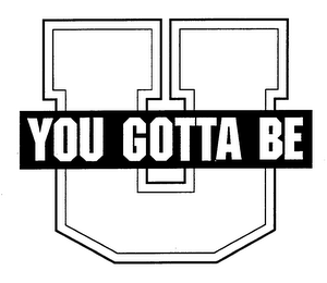 YOU GOTTA BE U logo