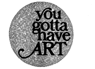 YOU GOTTA HAVE ART logo