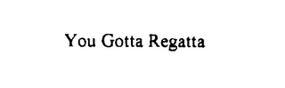 YOU GOTTA REGATTA logo