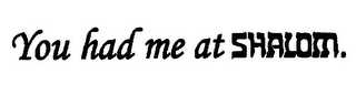 YOU HAD ME AT SHALOM. logo