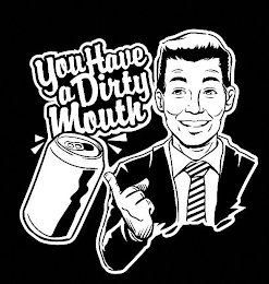 YOU HAVE A DIRTY MOUTH logo