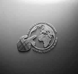 YOU HAVE A UNIQUE FINGERPRINT NOW GO TOUCH THE WORLD logo