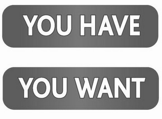 YOU HAVE YOU WANT logo