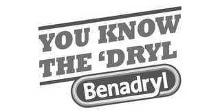 YOU KNOW THE 'DRYL BENADRYL logo