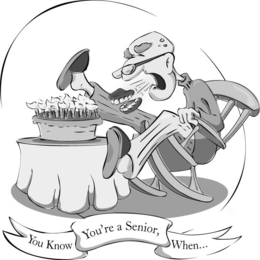 YOU KNOW YOU'RE A SENIOR, WHEN... logo