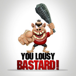 YOU LOUSY BASTARD! YOU LOUSY BASTARD.COM logo