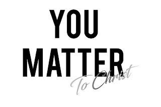 YOU MATTER TO CHRIST logo