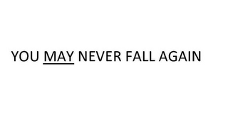 YOU MAY NEVER FALL AGAIN logo