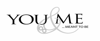 YOU & ME ... MEANT TO BE logo