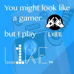 YOU MIGHT LOOK LIKE A GAMER... BUT I PLAY L1KE L1KE logo