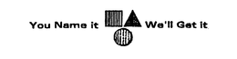 YOU NAME IT WE'LL GET IT logo