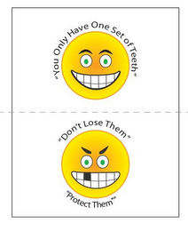 "YOU ONLY HAVE ONE SET OF TEETH" "DON'T LOSE THEM" "PROTECT THEM" logo