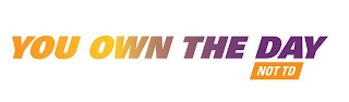 YOU OWN THE DAY NOT TD logo