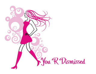 YOU R DISMISSED logo