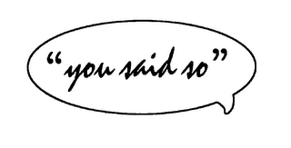 "YOU SAID SO" logo