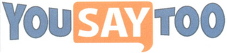 YOU SAY TOO logo