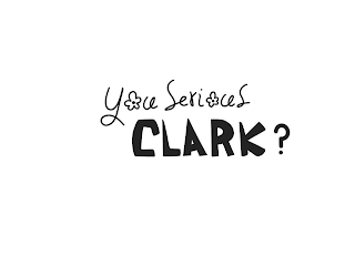 YOU SERIOUS CLARK? logo