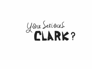YOU SERIOUS CLARK? logo
