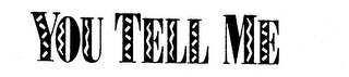 YOU TELL ME logo