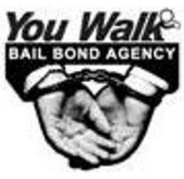 YOU WALK BAIL BOND AGENCY logo