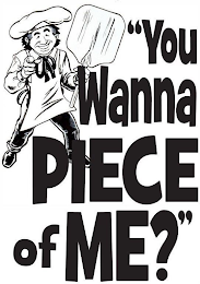 "YOU WANNA PIECE OF ME?" logo