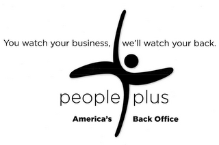 YOU WATCH YOUR BUSINESS, WE'LL WATCH YOUR BACK. PEOPLE PLUS AMERICA'S BACK OFFICE logo