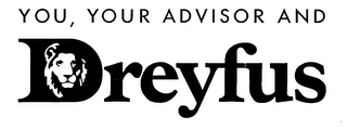 YOU, YOUR ADVISOR AND DREYFUS logo