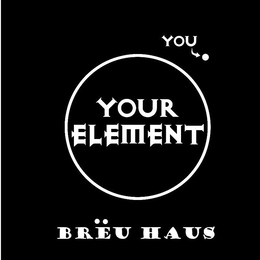 YOU YOUR ELEMENT BRËU HAUS logo