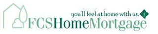 YOU'LL FEEL AT HOME WITH US. FCSHOMEMORTGAGE logo