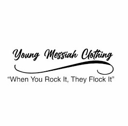 YOUNG MESSIAH CLOTHING "WHEN YOU ROCK IT, THEY FLOCK IT" logo