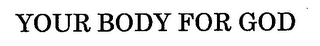 YOUR BODY FOR GOD logo