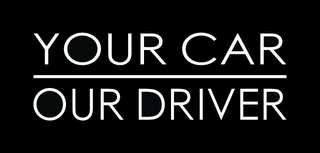 YOUR CAR OUR DRIVER logo