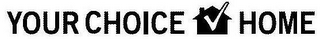 YOUR CHOICE HOME logo