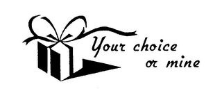 YOUR CHOICE OR MINE logo