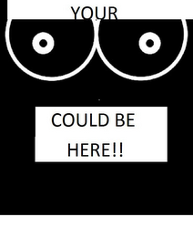 YOUR COULD BE HERE!! logo
