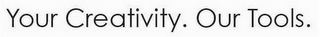 YOUR CREATIVITY. OUR TOOLS. logo