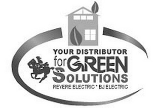 YOUR DISTRIBUTOR FOR GREEN SOLUTIONS REVERE ELECTRIC * BJ ELECTRIC logo