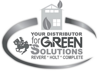 YOUR DISTRIBUTOR FOR GREEN SOLUTIONS REVERE * HOLT * COMPLETE logo