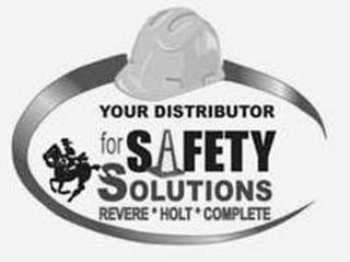 YOUR DISTRIBUTOR FOR SAFETY SOLUTIONS REVERE HOLT COMPLETE logo