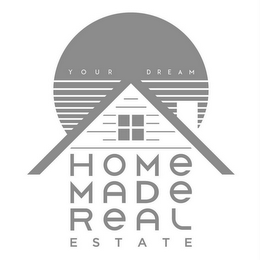 YOUR DREAM HOME MADE REAL ESTATE logo
