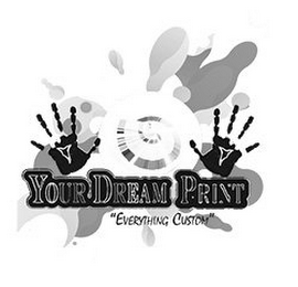 YOUR DREAM PRINT "EVERYTHING CUSTOM" logo