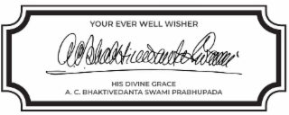 YOUR EVER WELL WISHER HIS DIVINE GRACE A.C. BHAKTIVEDANTA SWAMI PRABHUPADA logo