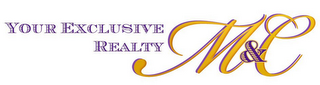 YOUR EXCLUSIVE REALTORS M & C logo