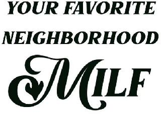 YOUR FAVORITE NEIGHBORHOOD MILF logo