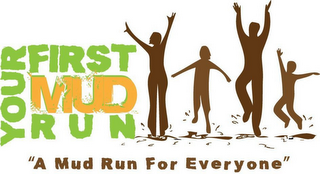 YOUR FIRST MUD RUN "A MUD RUN FOR EVERYONE" logo