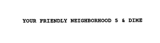 YOUR FRIENDLY NEIGHBORHOOD 5 & DIME logo