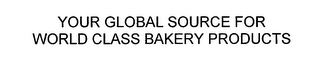 YOUR GLOBAL SOURCE FOR WORLD CLASS BAKERY PRODUCTS logo