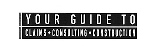 YOUR GUIDE TO CLAIMS · CONSULTING · CONSTRUCTION logo