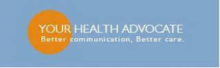 YOUR HEALTH ADVOCATE BETTER COMMUNICATION, BETTER CARE. logo